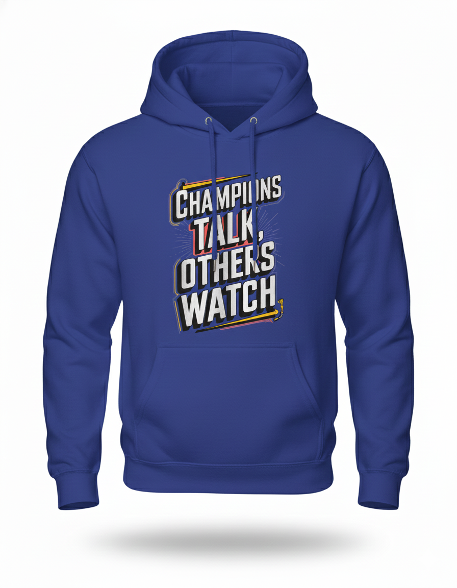 Champions Talk Others Watch Hoodie